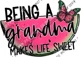 Being a Grandma Makes Life Sweet Watermelon DTF Transfer