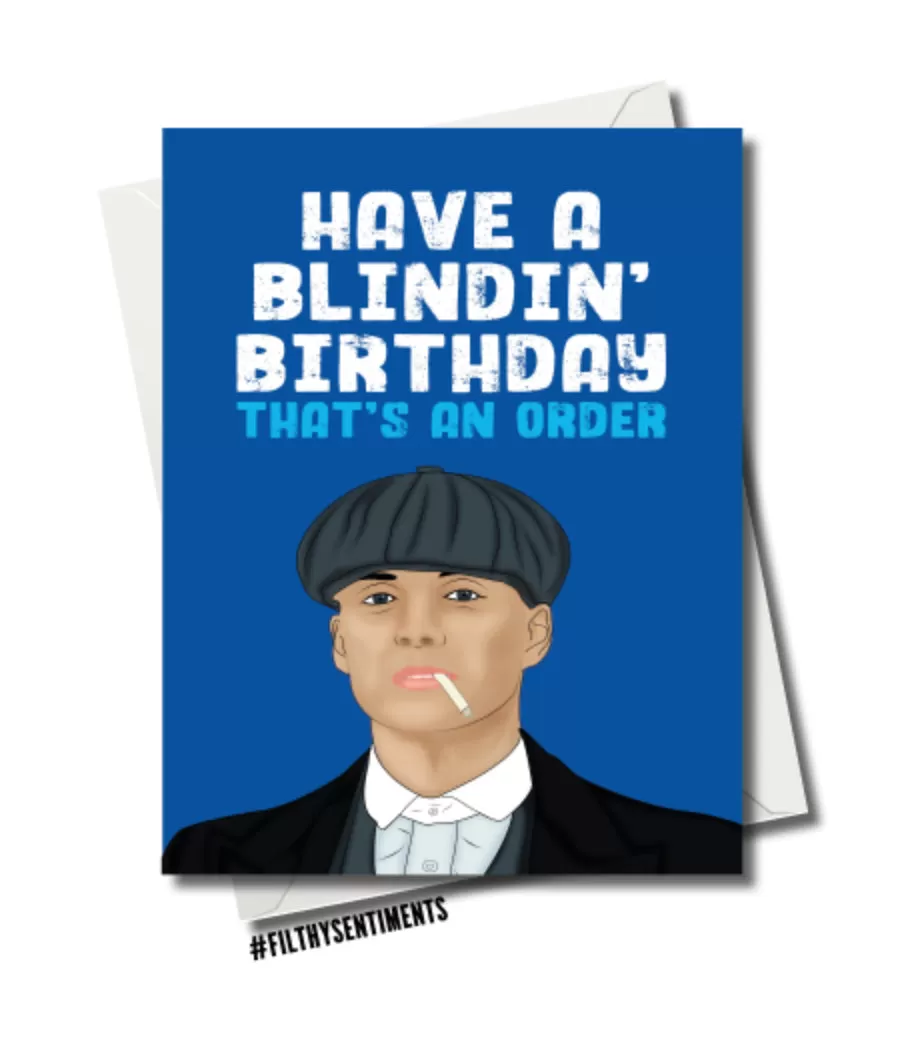 Filthy Sentiments Have A Blindin’ Birthday  Blank Greeting Card