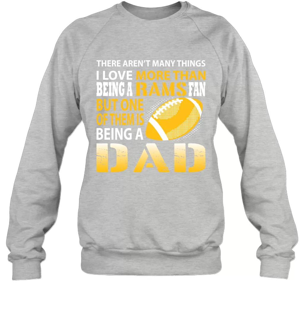 I Love More Than Being A Rams Fan Being A Dad Football Shirts Sweatshirt