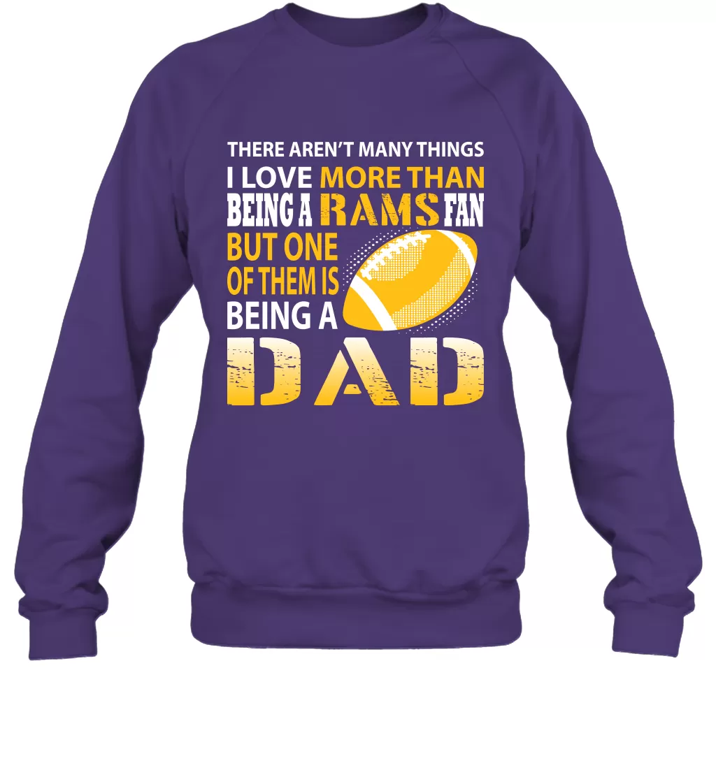 I Love More Than Being A Rams Fan Being A Dad Football Shirts Sweatshirt