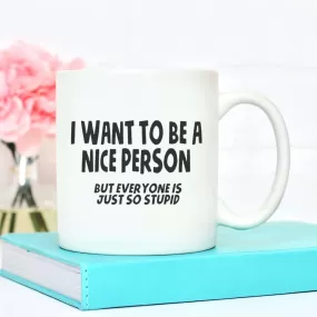 I Want To Be A Nice Person Mug